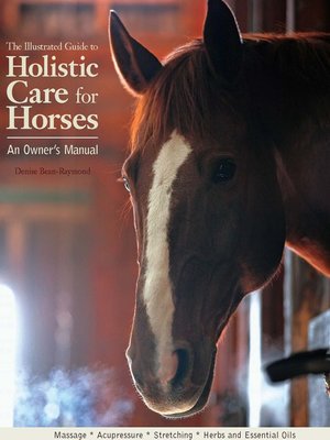 cover image of The Illustrated Guide to Holistic Care for Horses